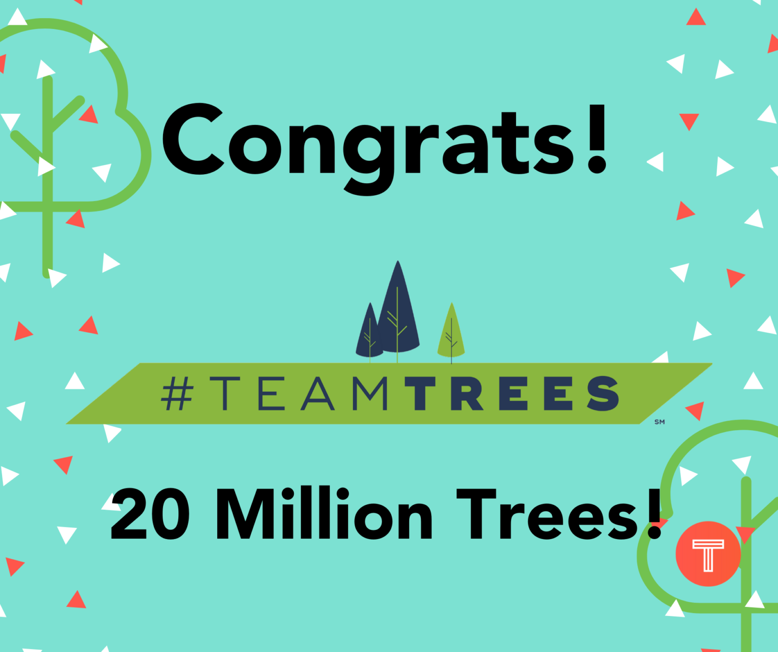 20M Trees Achieved! Go TeamTrees TINT Blog